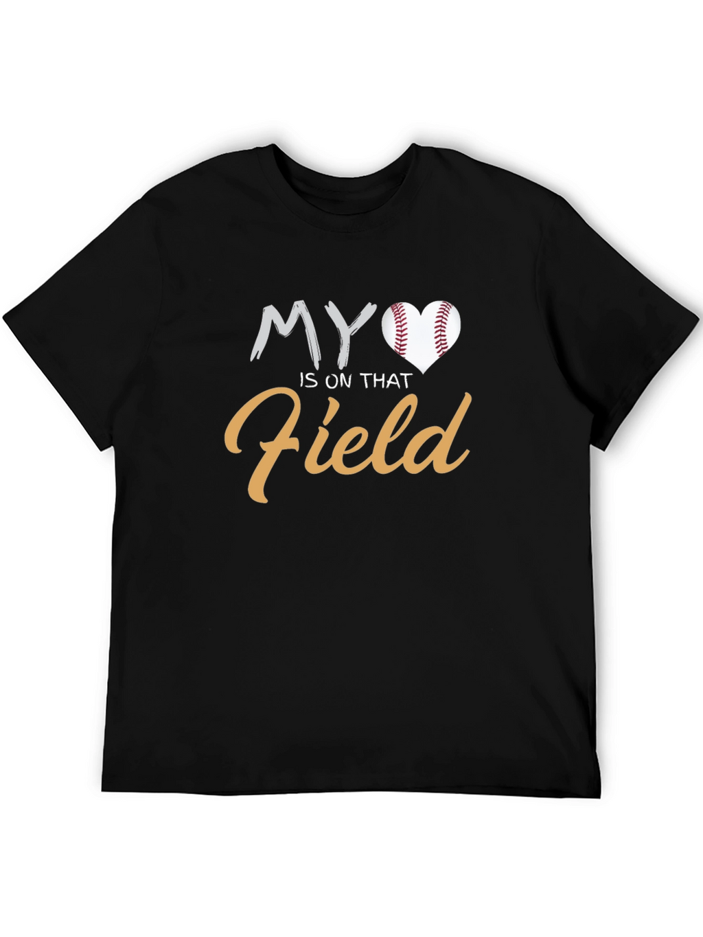 My Heart Is On That Field Baseball T-Shirt