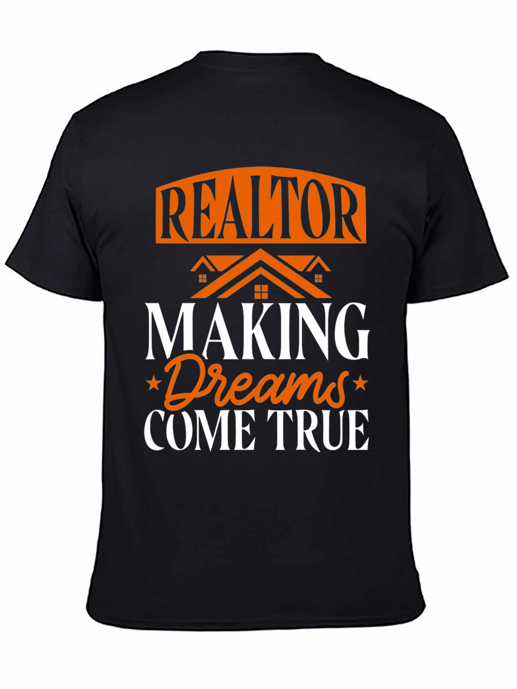 Realtor Making Dreams Come True Graphic T-Shirt