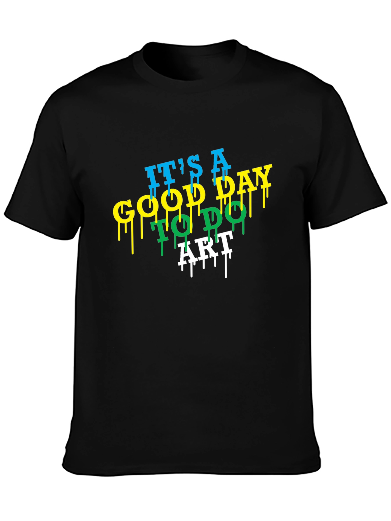 Its A Good Day to Do Art Mens Black T-Shirt