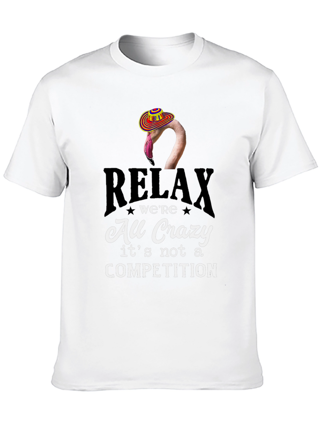 Relax Were All Crazy T-Shirt