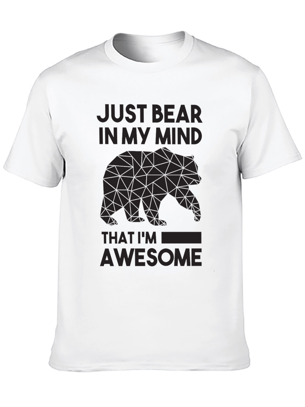 Just Bear In My Mind Awesome Graphic Tee