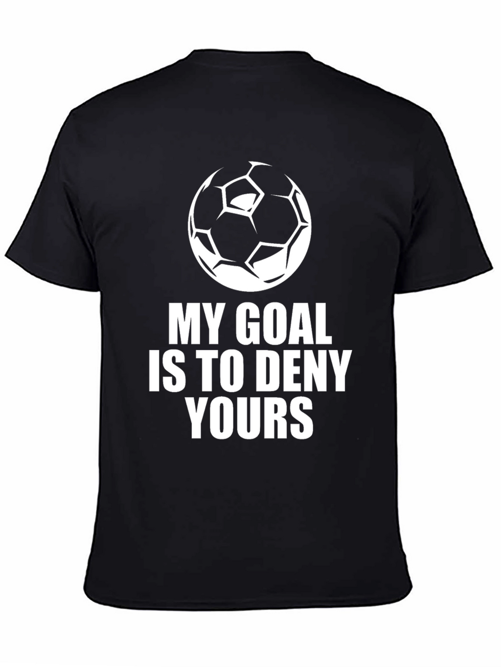 Soccer Goal T-Shirt - Deny Yours
