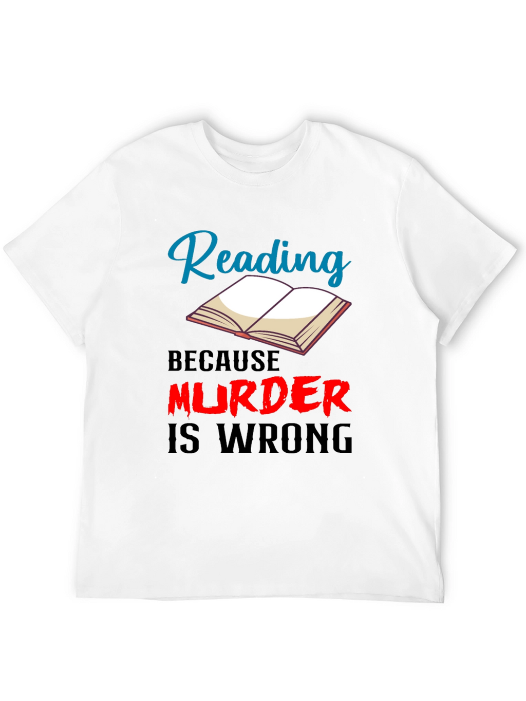 Reading Because Murder Is Wrong T-Shirt
