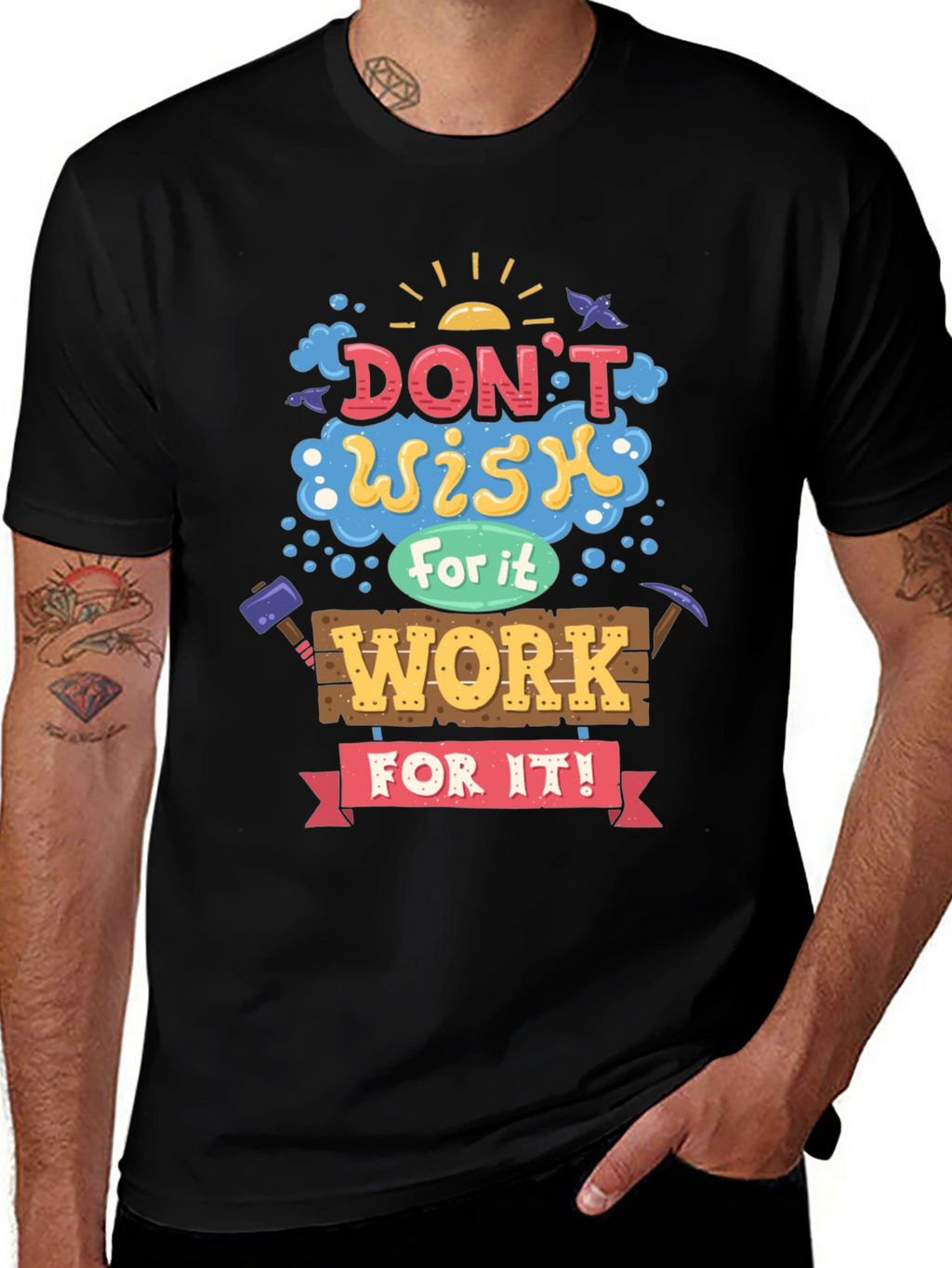Motivational Graphic Tee - Dont Wish For It