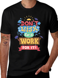 Motivational Graphic Tee - Dont Wish For It
