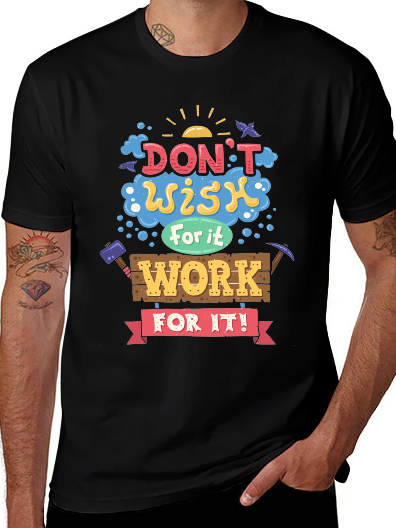 Motivational Graphic Tee - Dont Wish For It