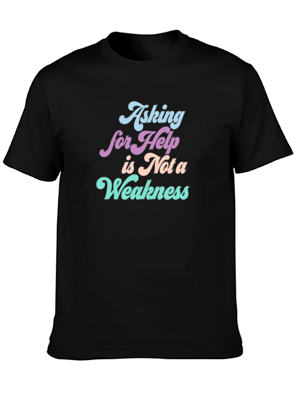 Asking For Help T-Shirt: Strength in Vulnerability