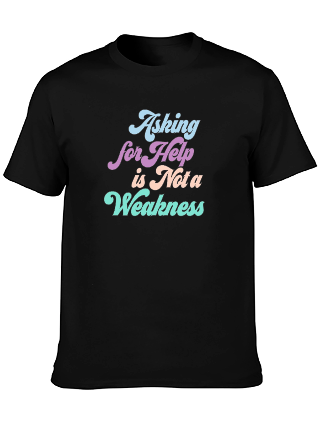 Asking For Help T-Shirt: Strength in Vulnerability