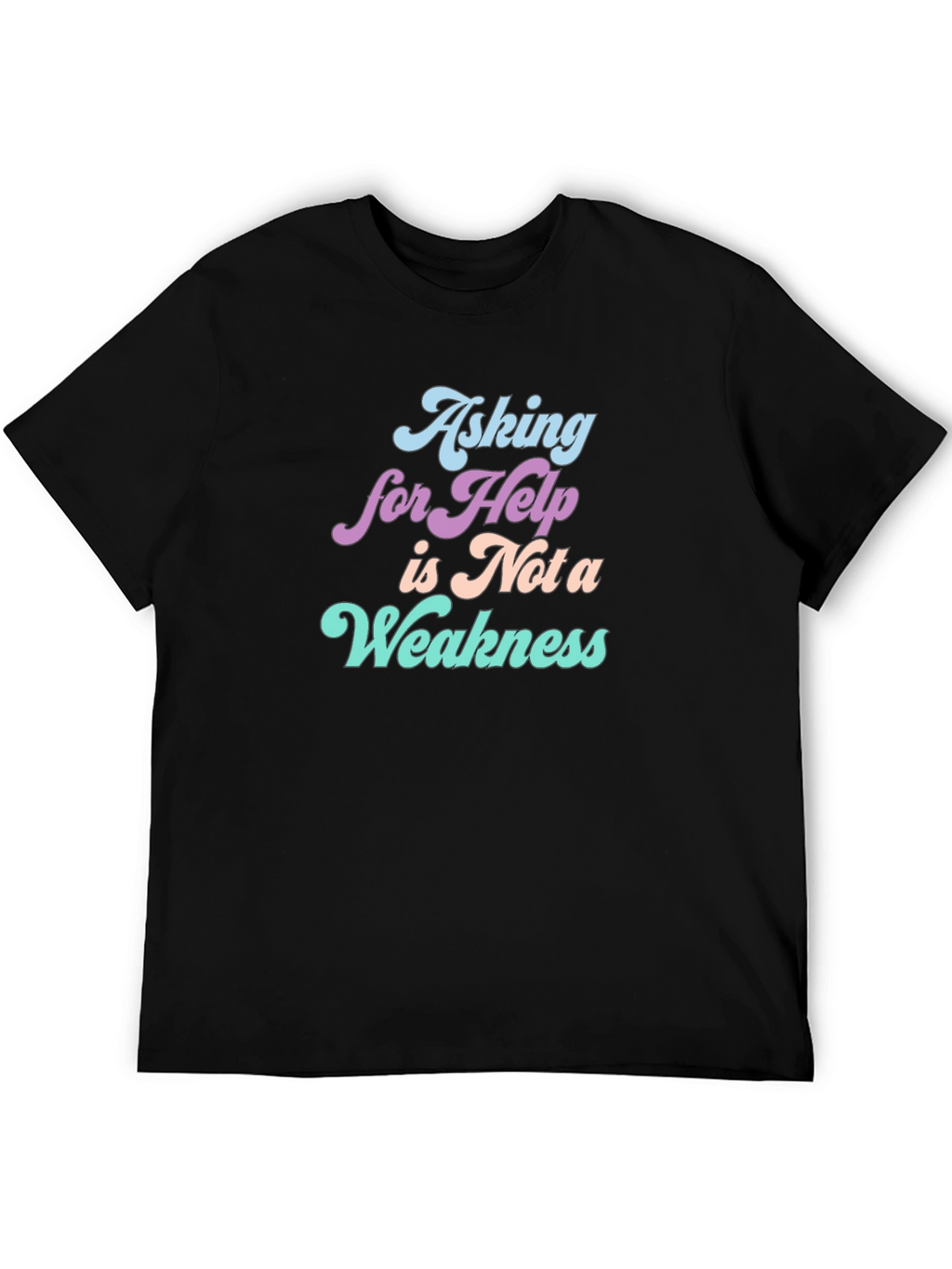 Asking For Help T-Shirt: Strength in Vulnerability