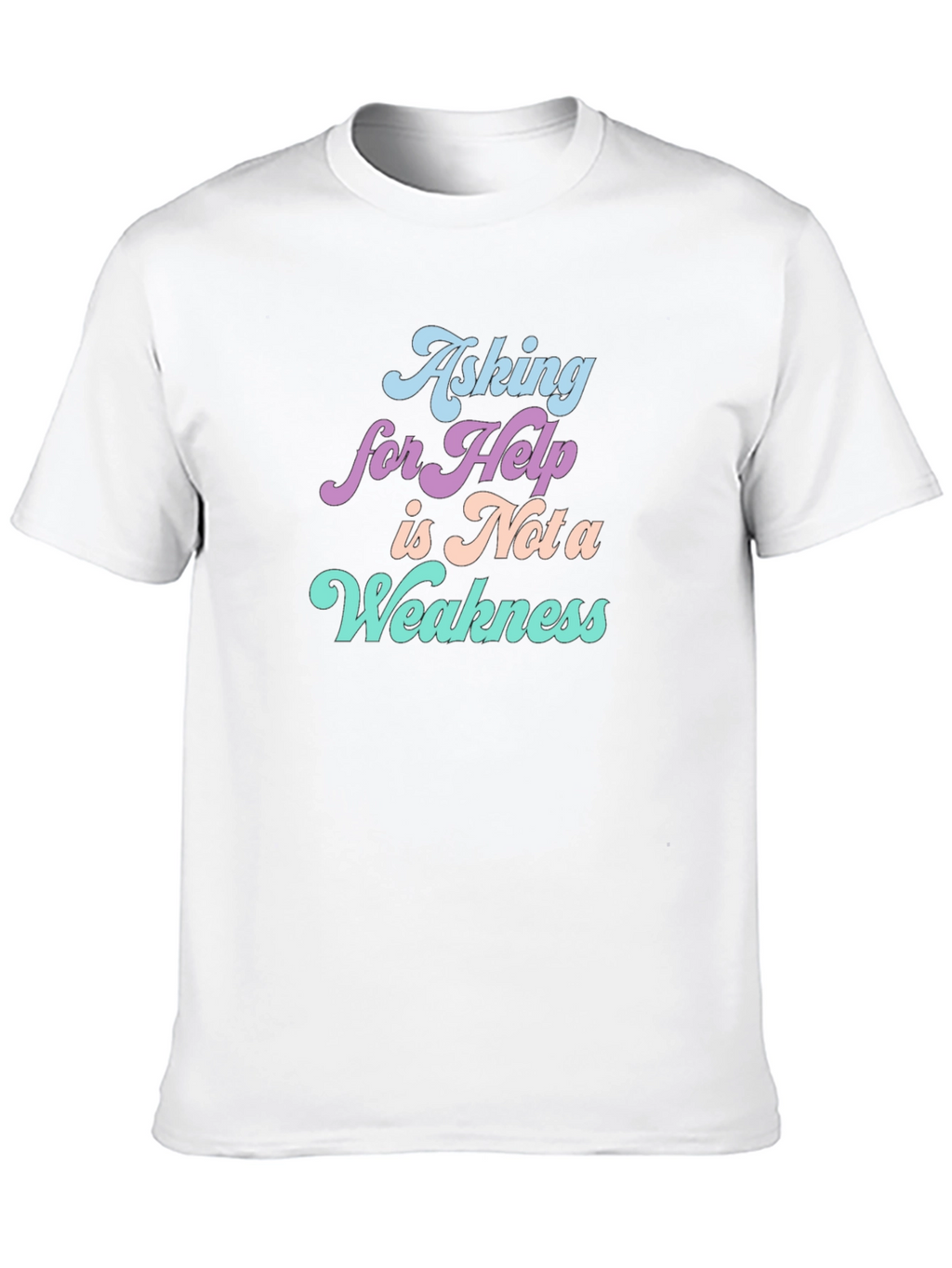 Asking For Help T-Shirt: Strength in Vulnerability