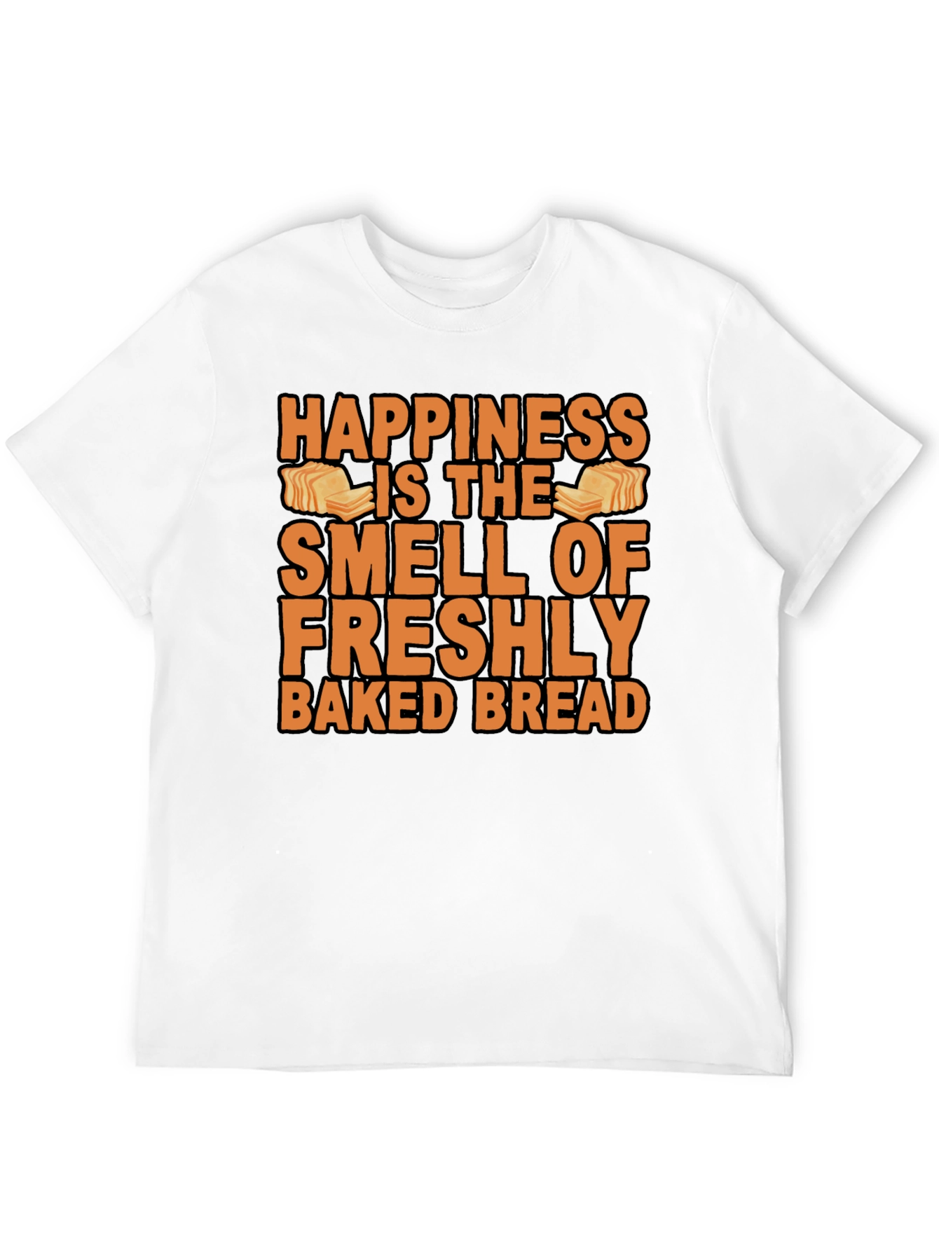 Happiness Fresh Baked Bread T-Shirt