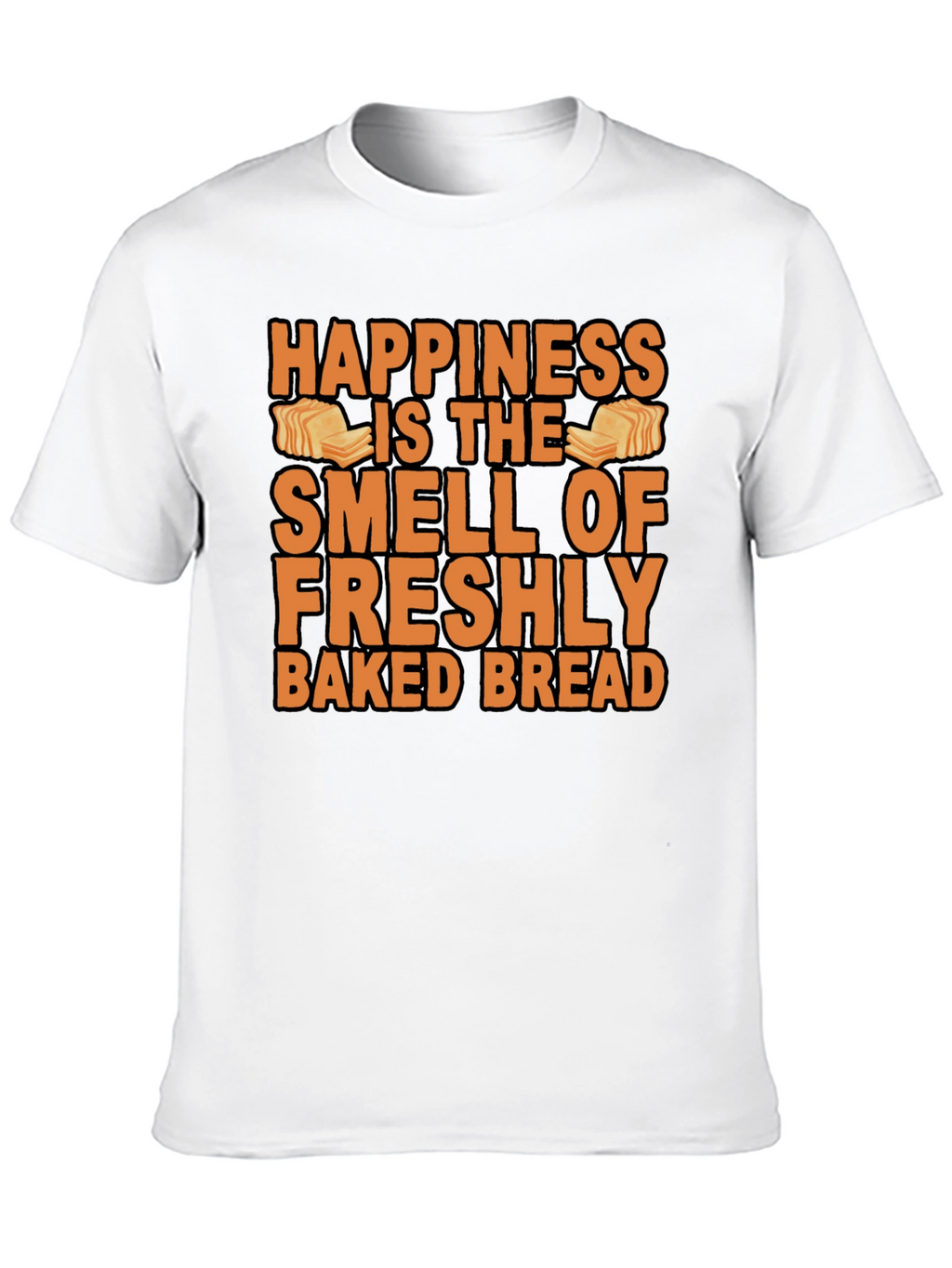 Happiness Fresh Baked Bread T-Shirt