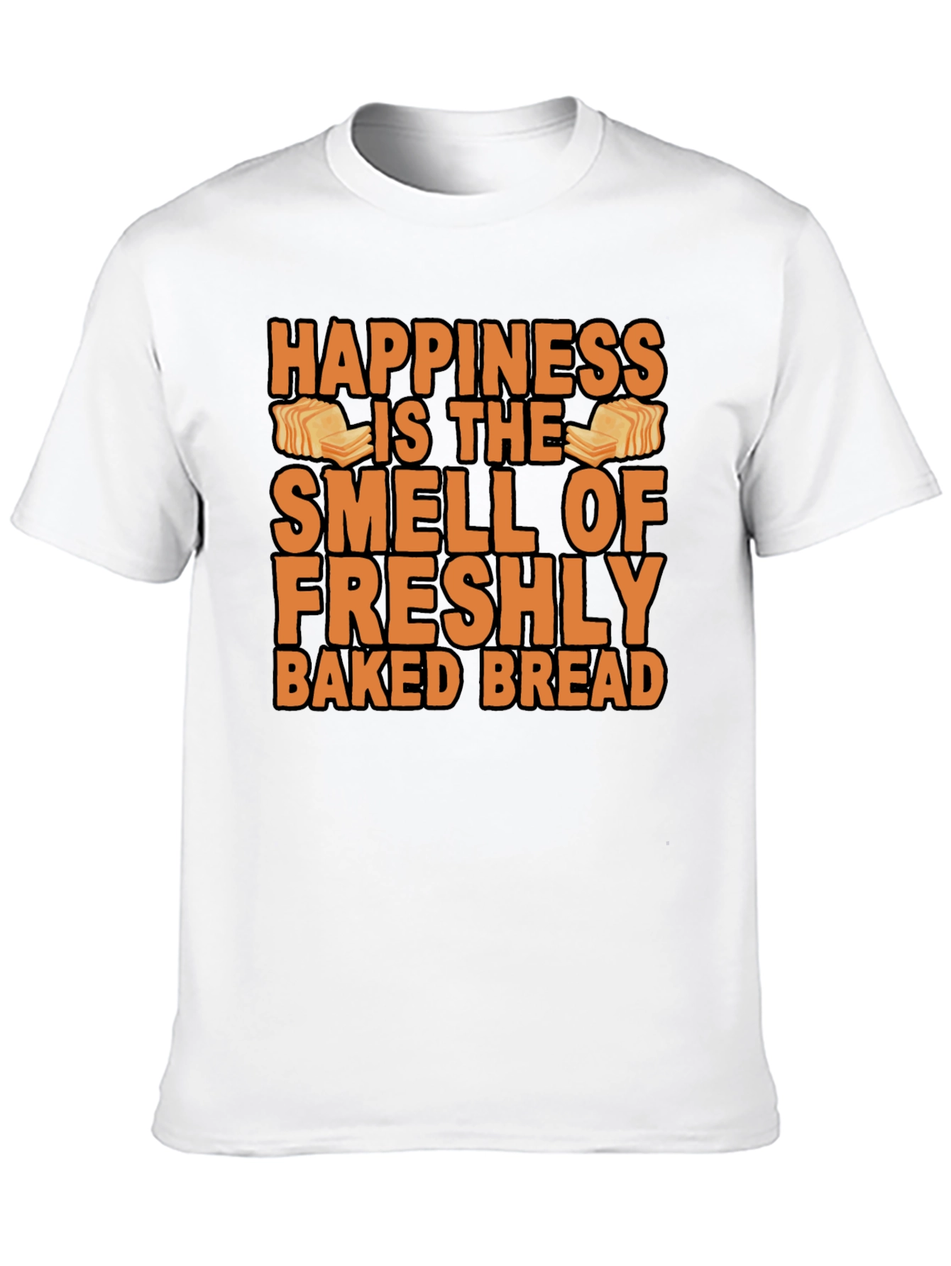Happiness Fresh Baked Bread T-Shirt