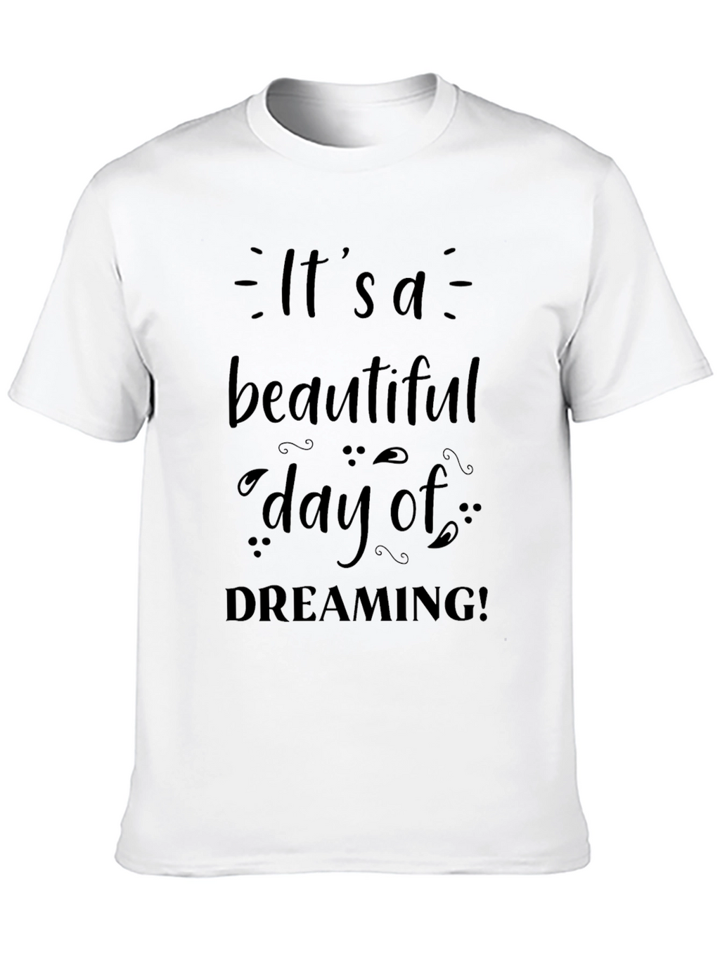 Its a Beautiful Day of Dreaming Black T-Shirt