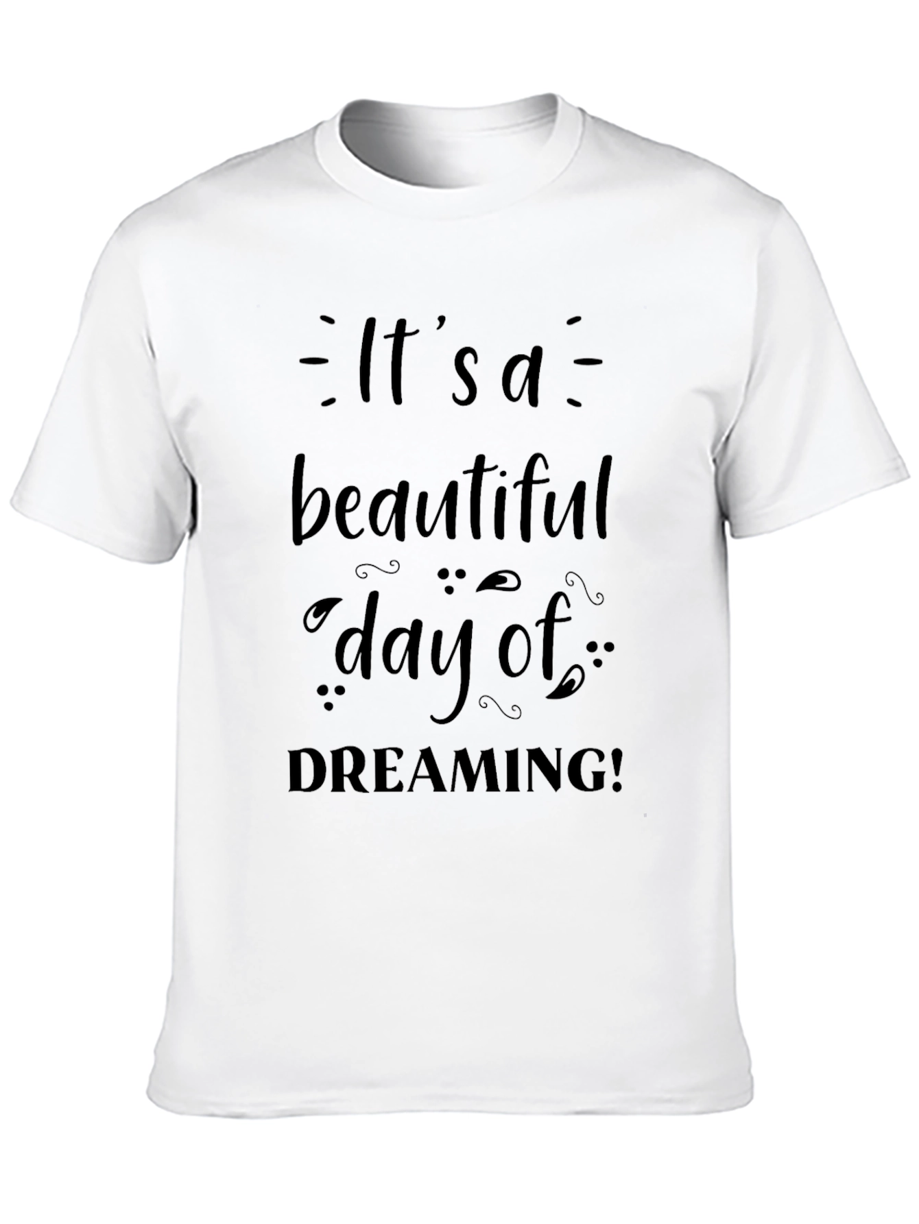 Its a Beautiful Day of Dreaming Black T-Shirt