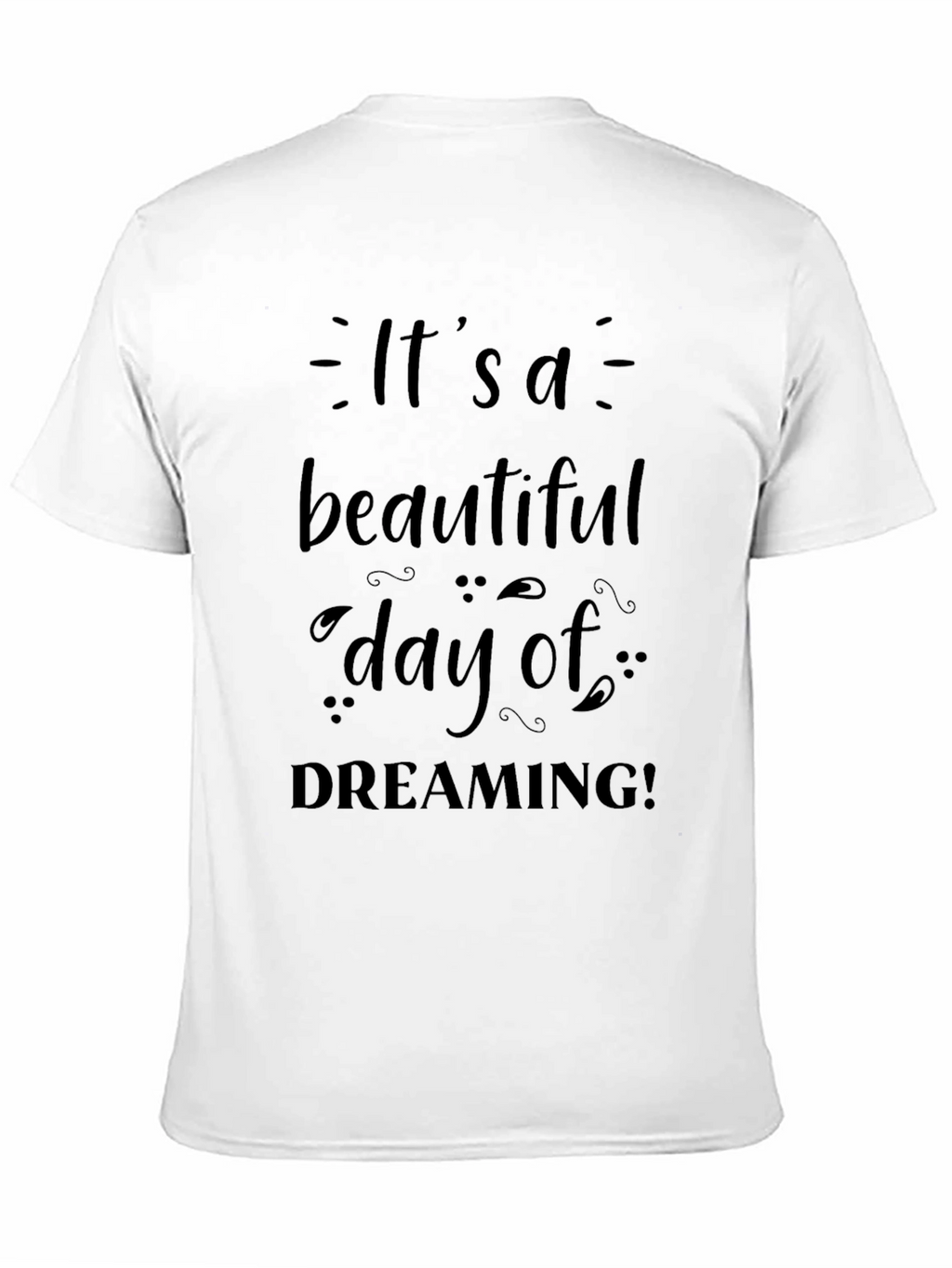 Its a Beautiful Day of Dreaming Black T-Shirt