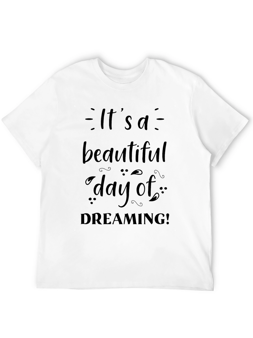 Its a Beautiful Day of Dreaming Black T-Shirt