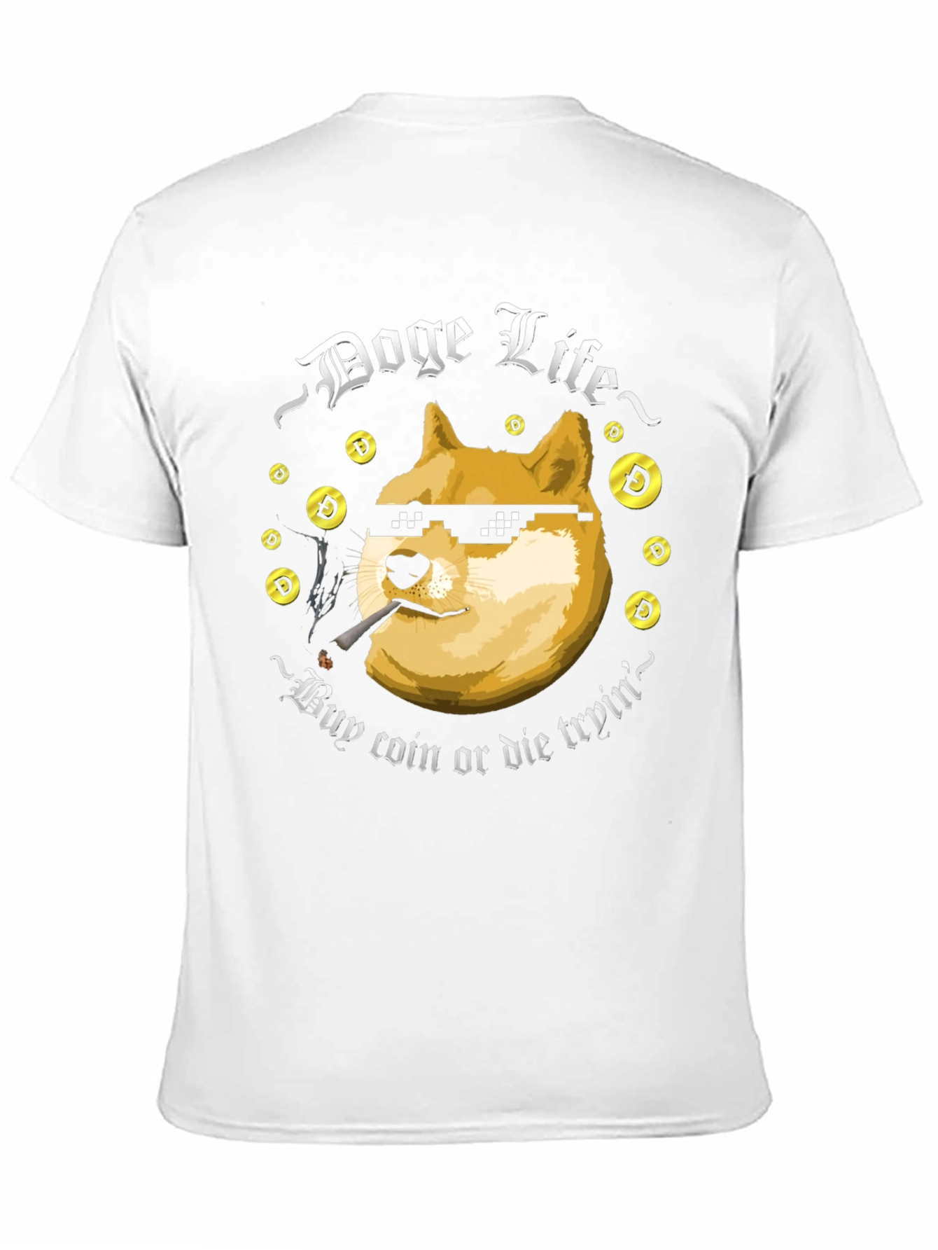 Doge Life T-Shirt - Buy Coin or Die Tryin