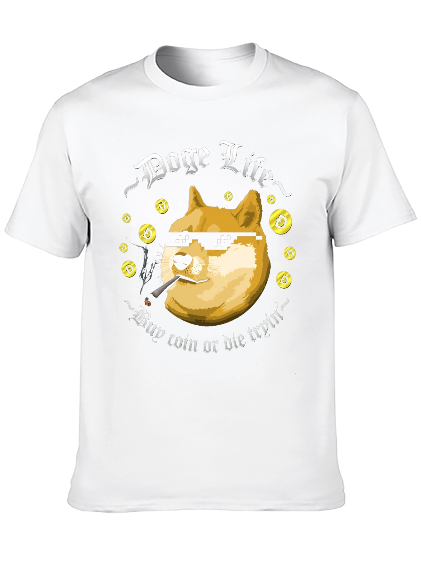 Doge Life T-Shirt - Buy Coin or Die Tryin