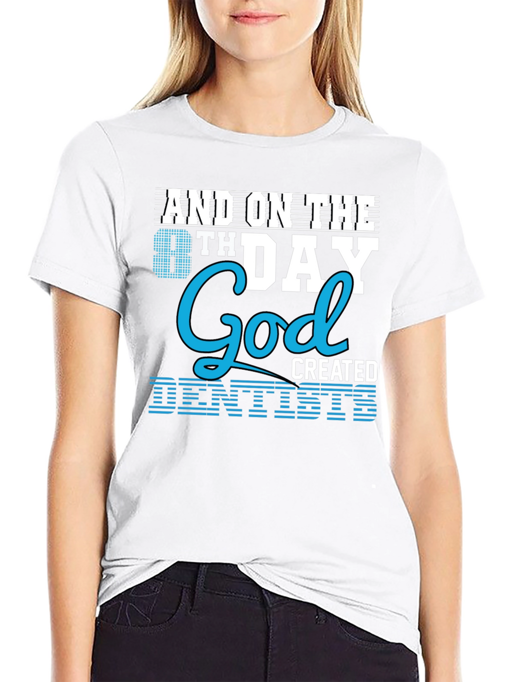 8th Day God Created Dentists T-Shirt
