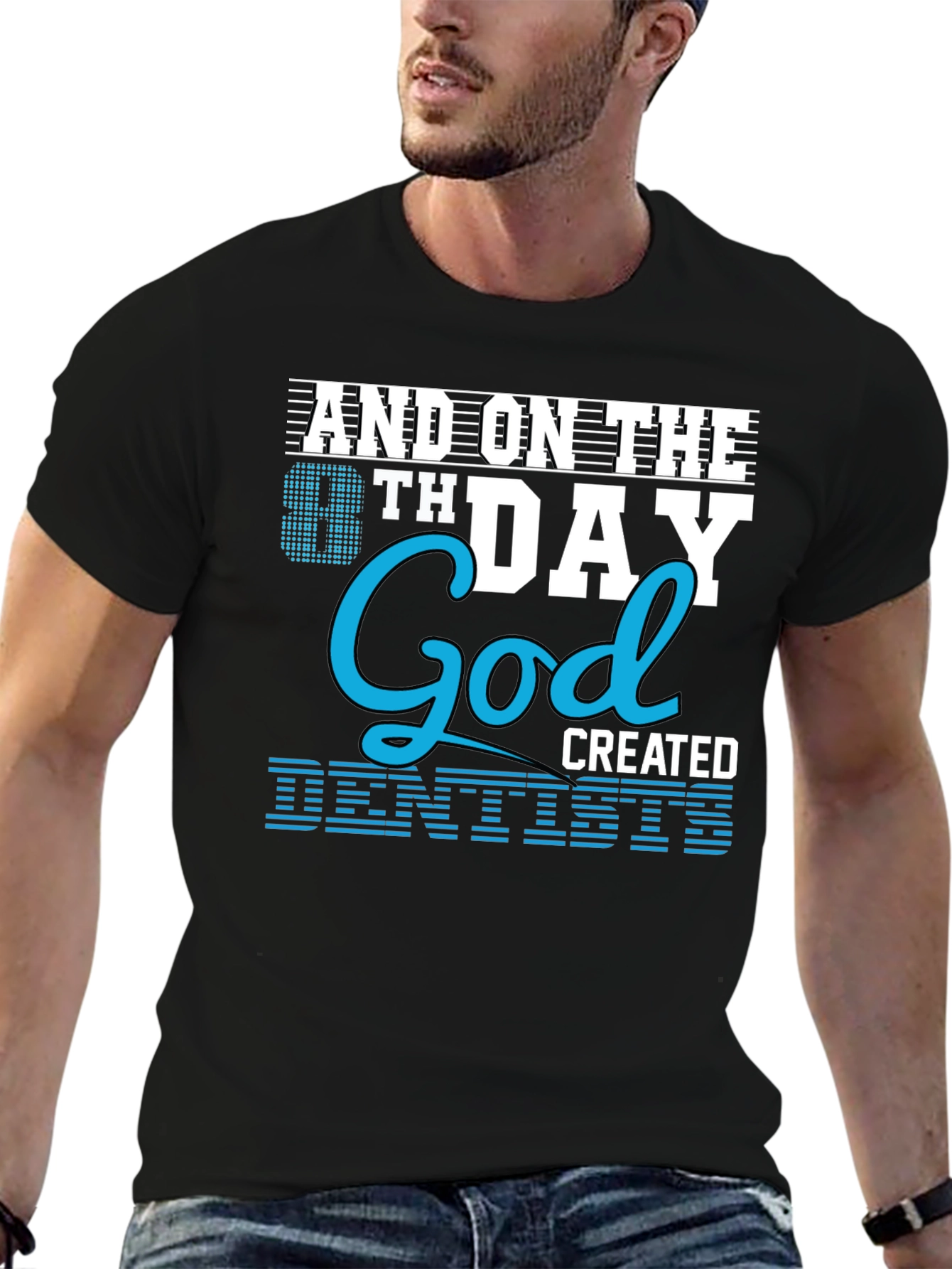 8th Day God Created Dentists T-Shirt