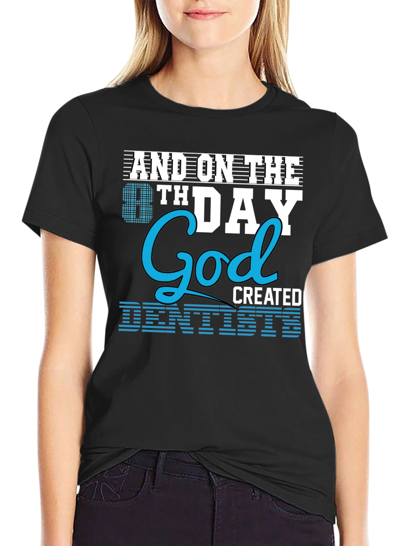 8th Day God Created Dentists T-Shirt