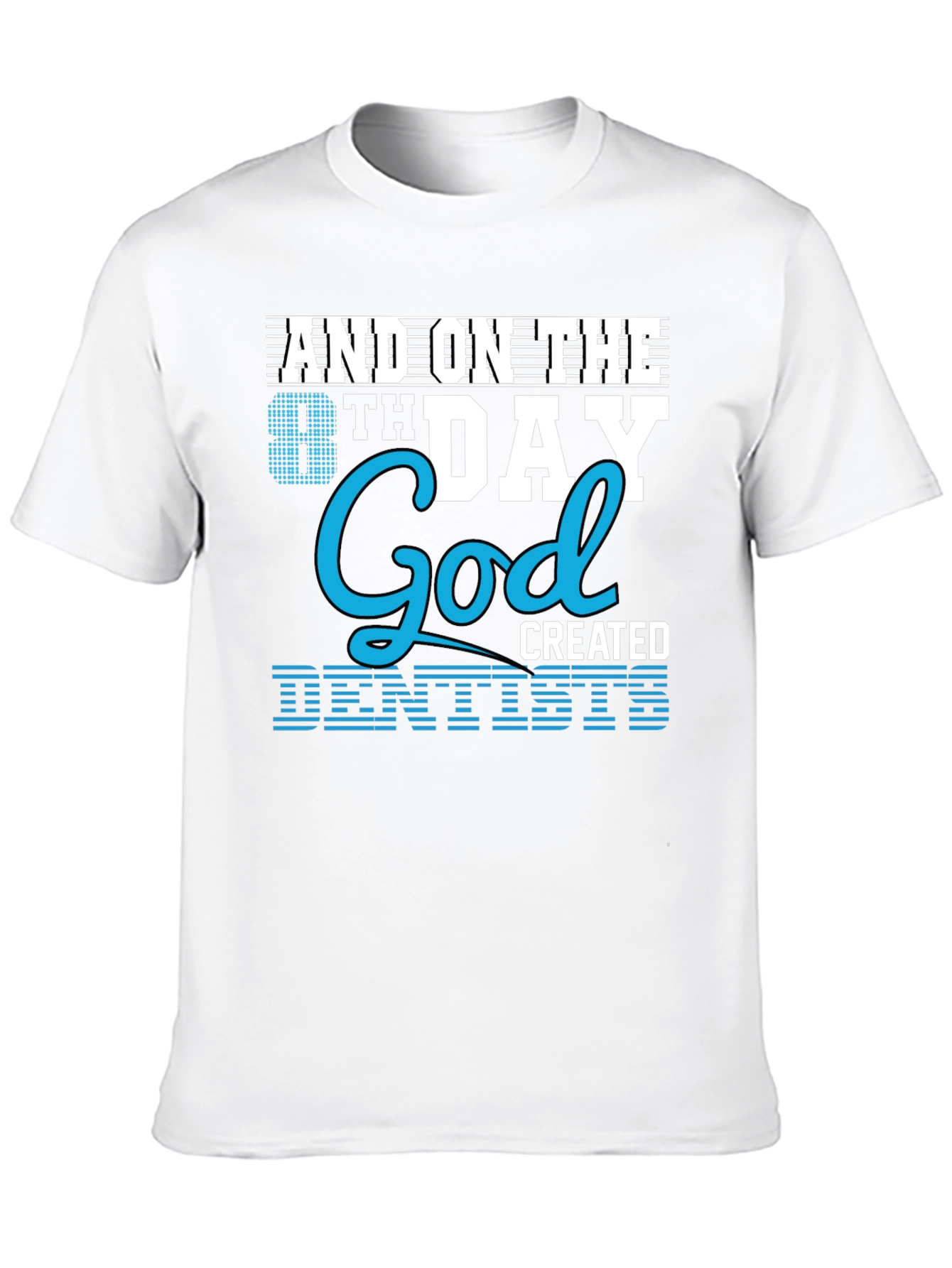 8th Day God Created Dentists T-Shirt
