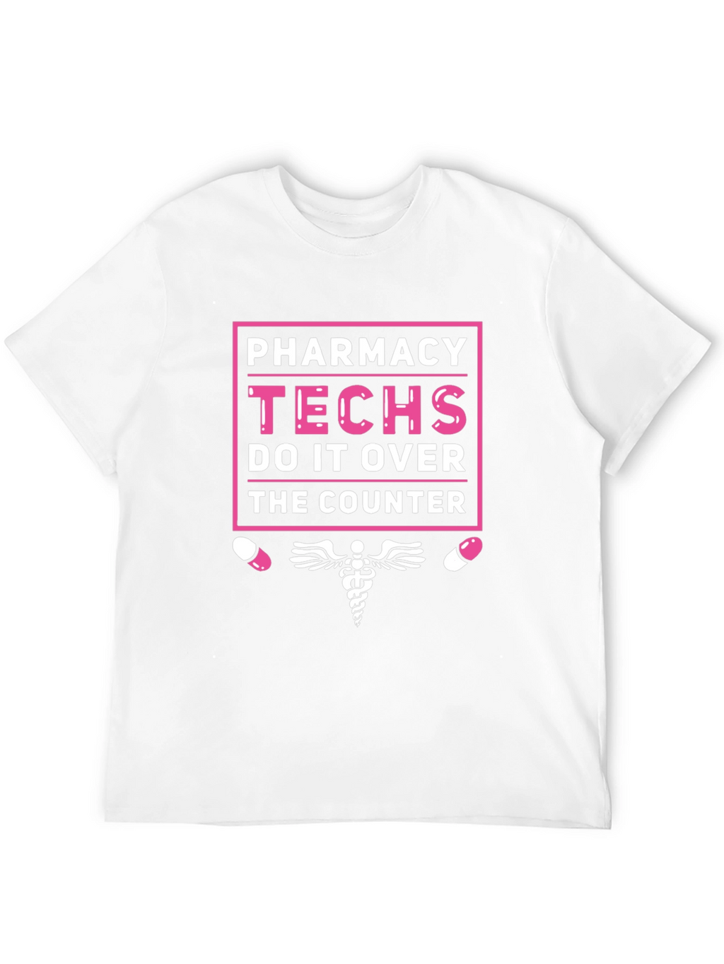 Pharmacy Techs T-Shirt - Do It Over The Counter