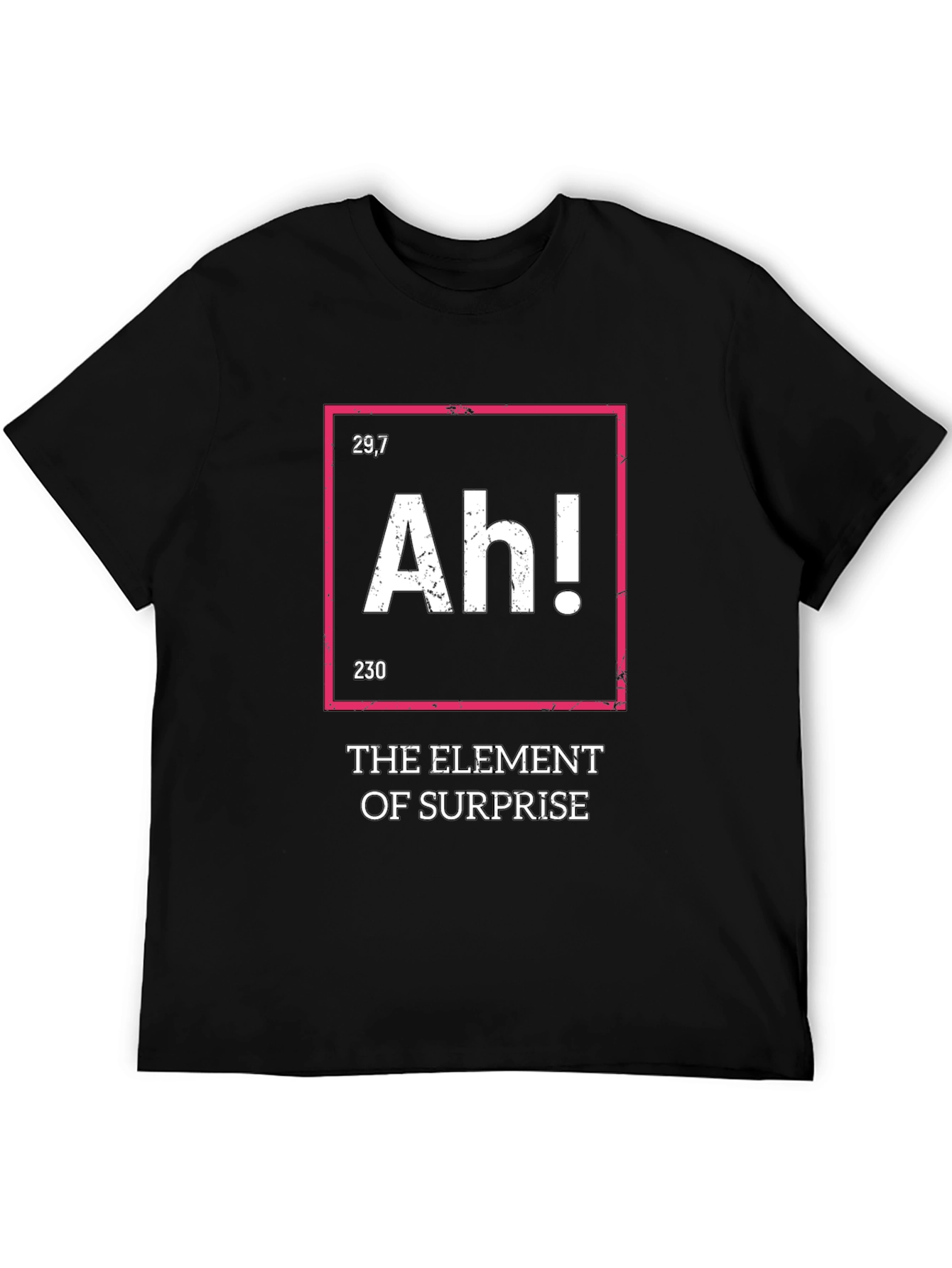 The Element of Surprise Funny T-Shirt