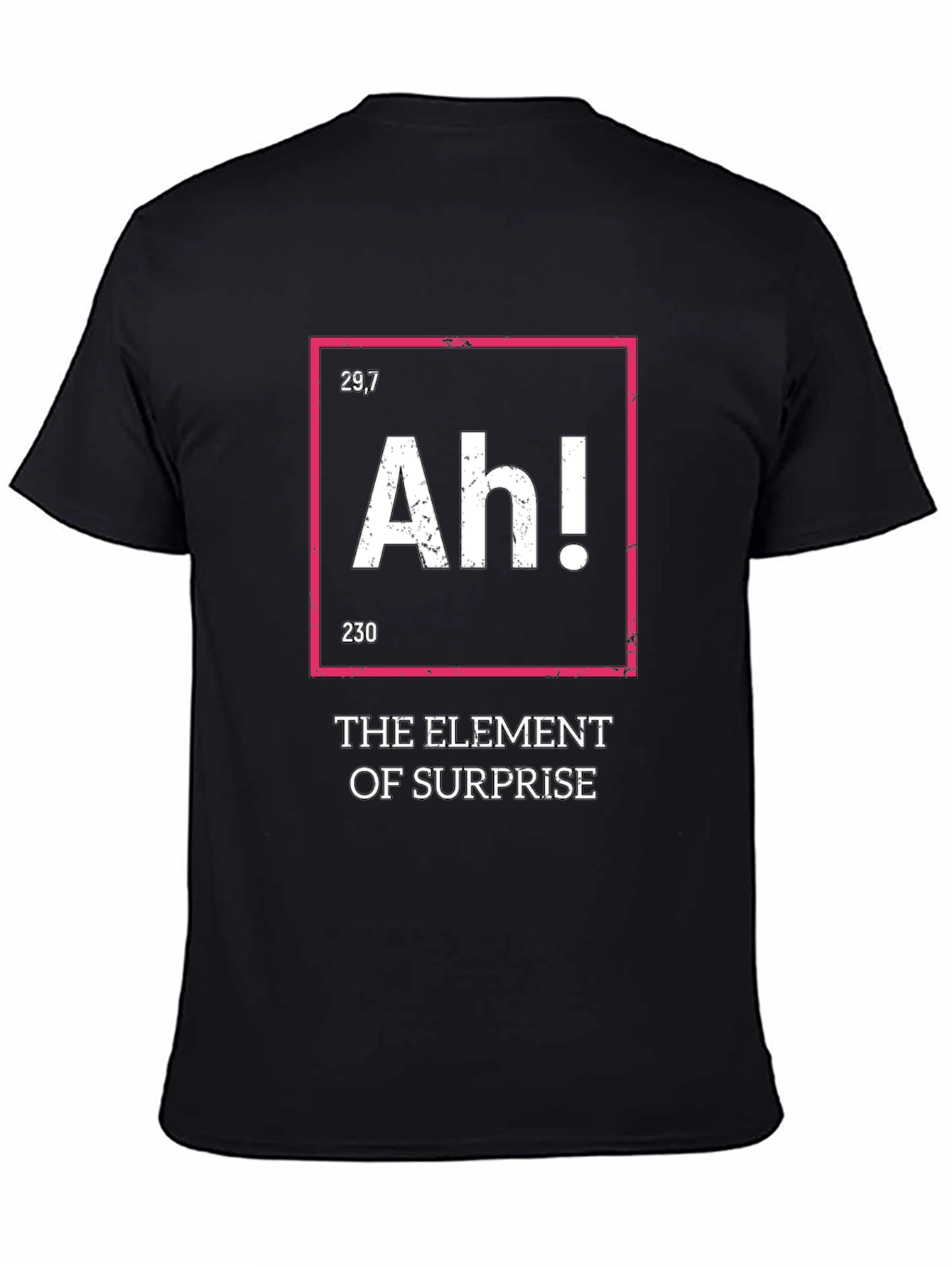 The Element of Surprise Funny T-Shirt