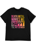 Death Metal Makes Me Happy Graphic T-Shirt