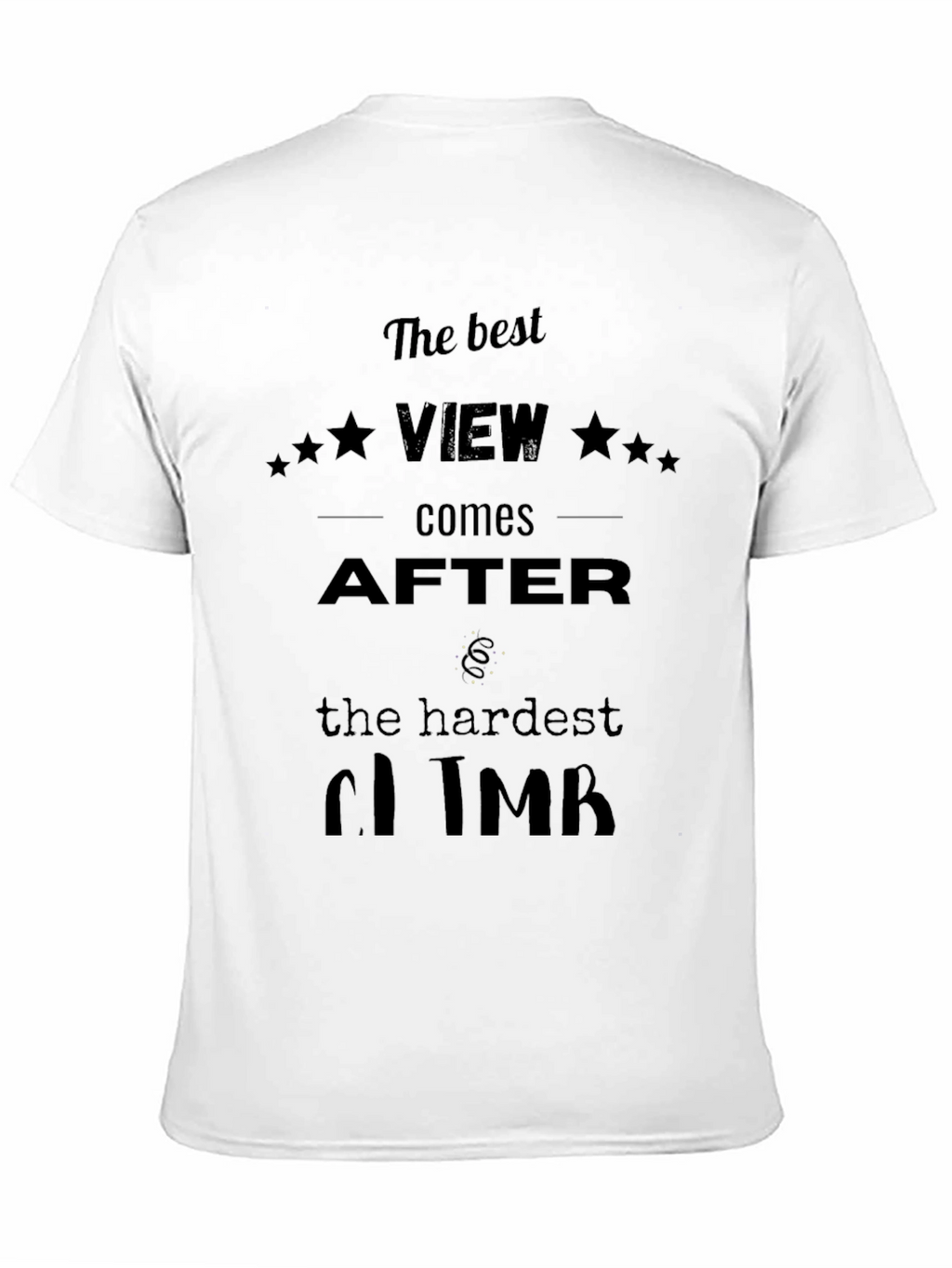 Motivational Black T-Shirt: Best View After Hardest Climb