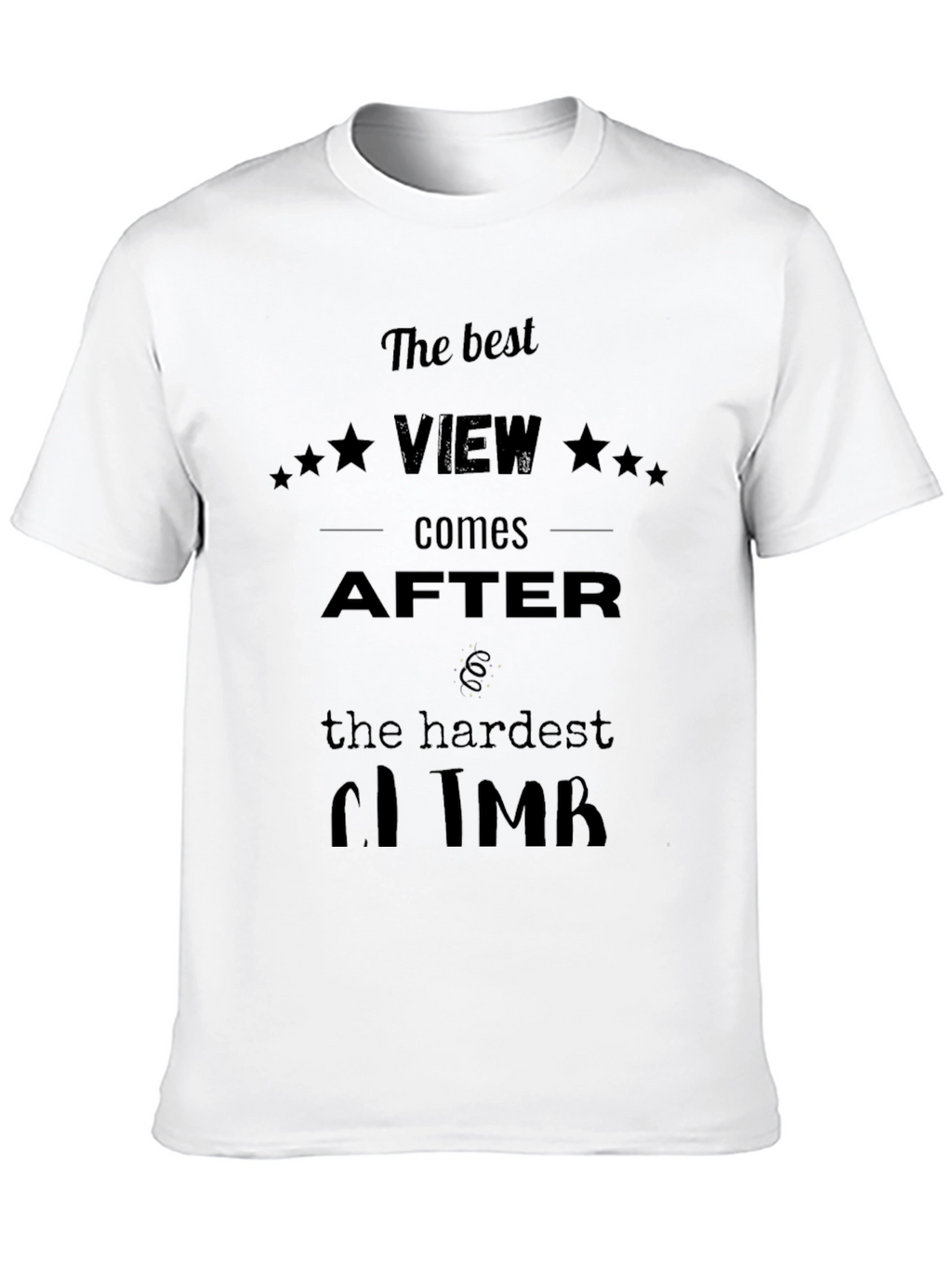 Motivational Black T-Shirt: Best View After Hardest Climb