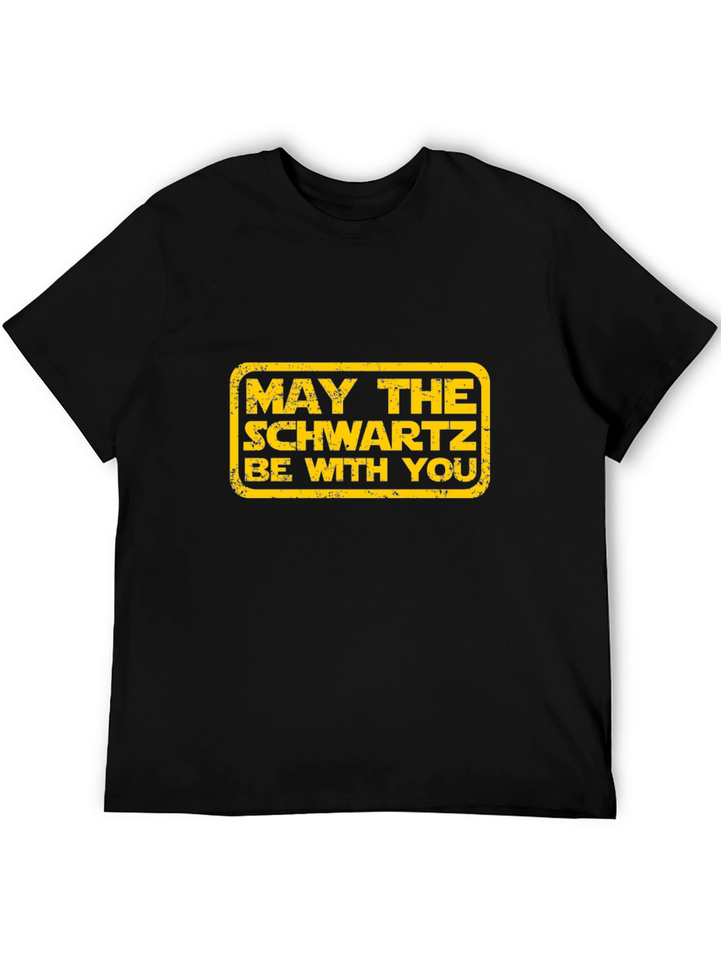 May the Schwartz Be With You T-Shirt