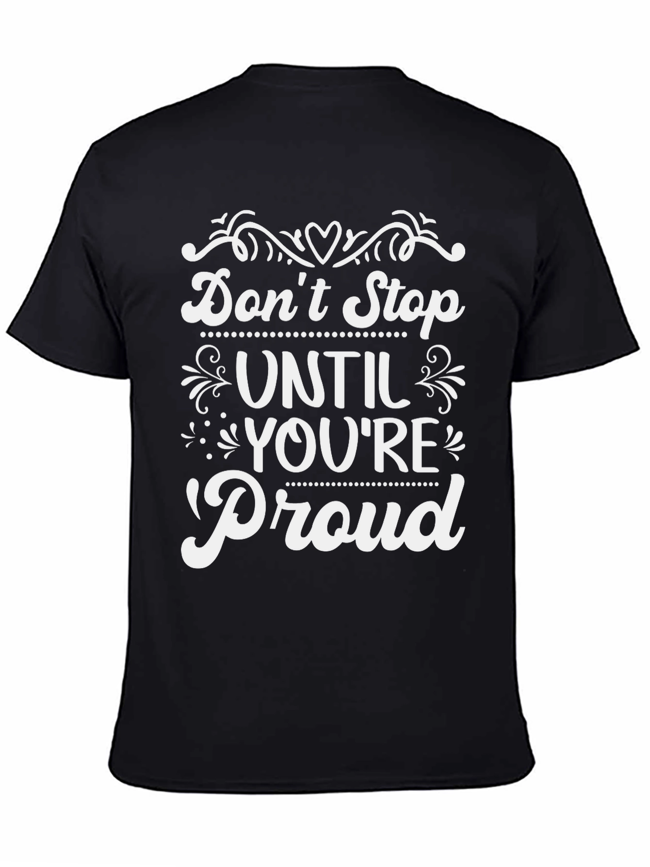 Inspirational Dont Stop Until Youre Proud T-Shirt