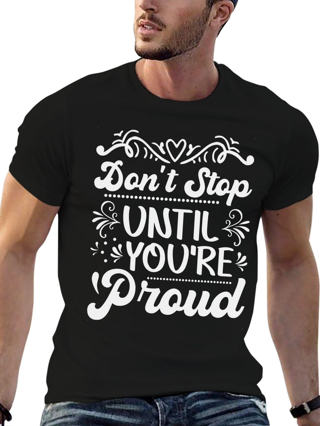 Inspirational Dont Stop Until Youre Proud T-Shirt