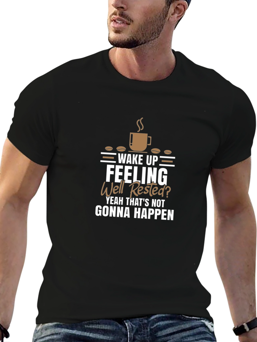 Wake Up Feeling Well Rested? Funny Coffee Graphic T-Shirt