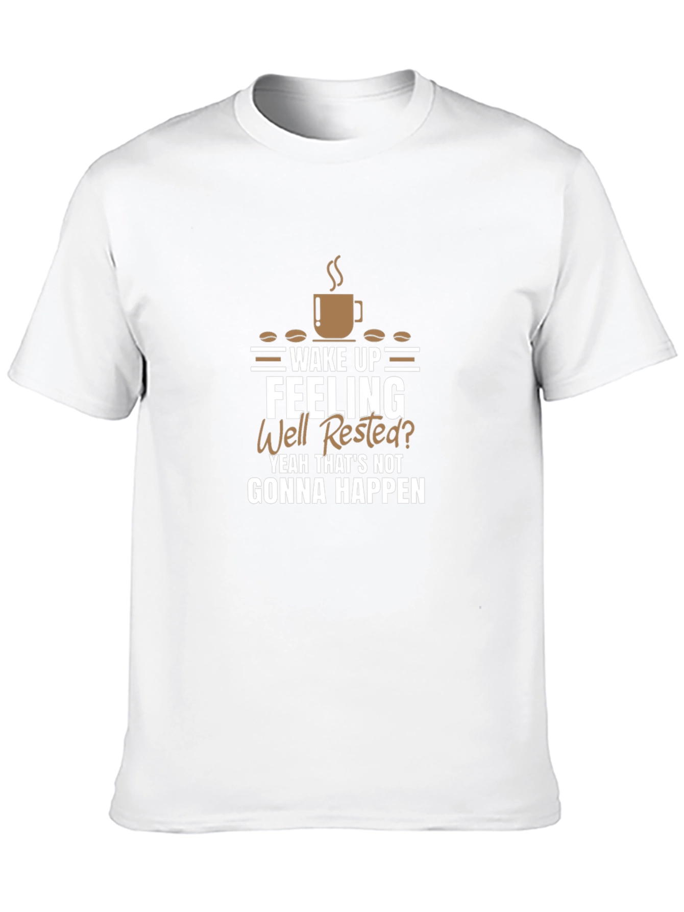 Wake Up Feeling Well Rested? Funny Coffee Graphic T-Shirt