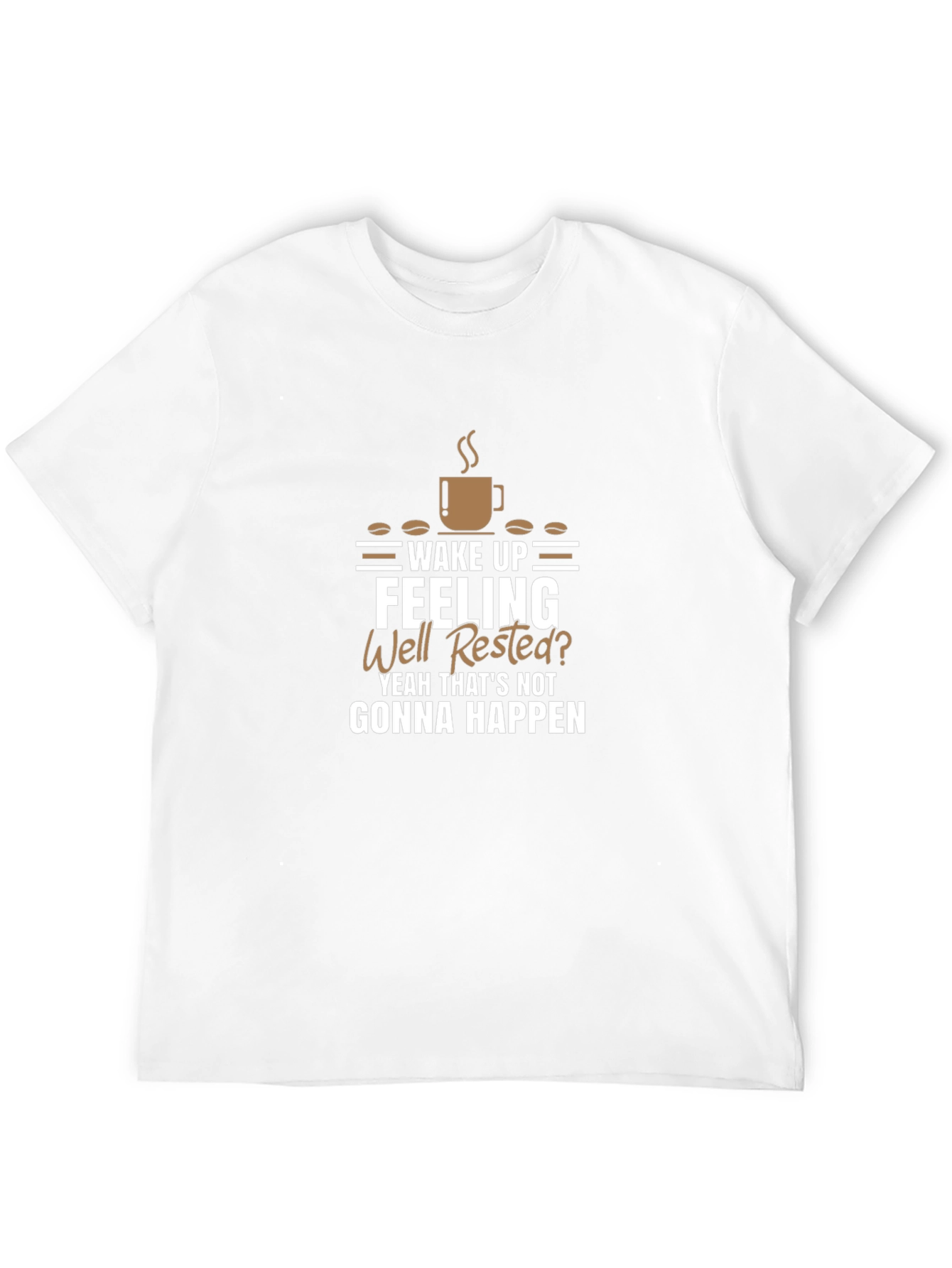 Wake Up Feeling Well Rested? Funny Coffee Graphic T-Shirt
