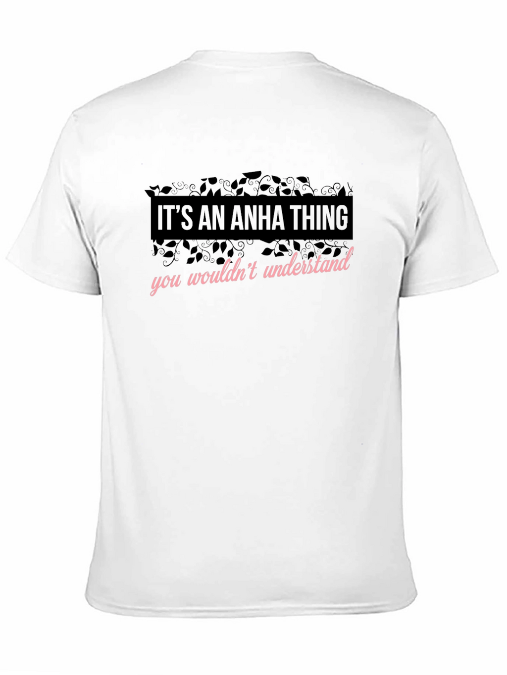 Its An Anha Thing - Funny T-Shirt