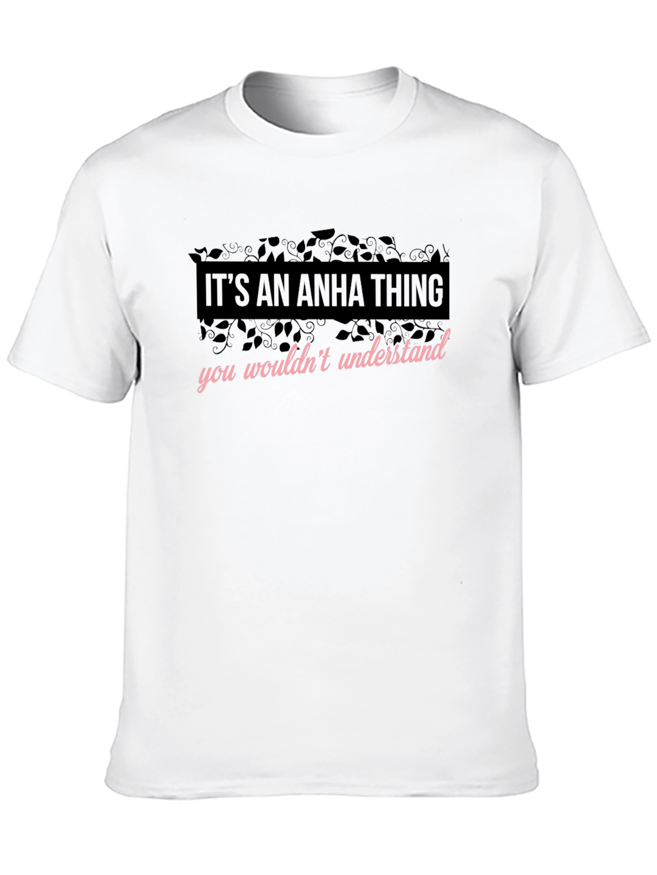 Its An Anha Thing - Funny T-Shirt