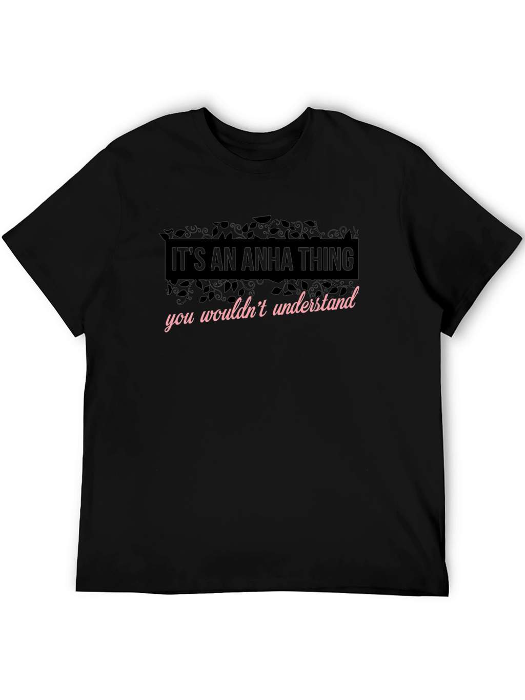 Its An Anha Thing - Funny T-Shirt