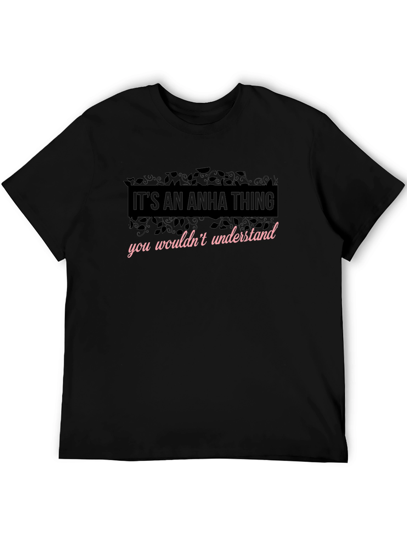 Its An Anha Thing - Funny T-Shirt