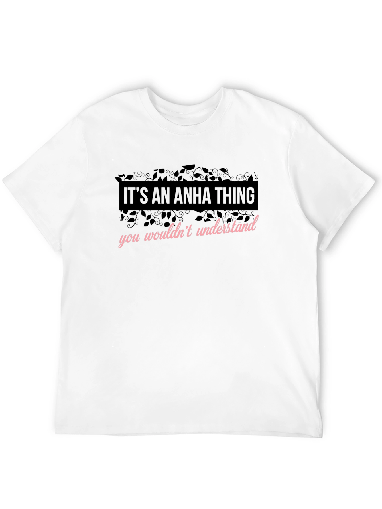 Its An Anha Thing - Funny T-Shirt