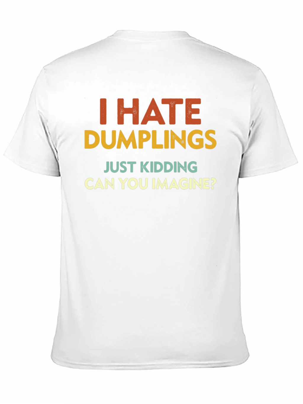 I Hate Dumplings Graphic Tee - Funny Sarcastic T-Shirt