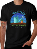 Sometimes I Wet My Plants T-Shirt