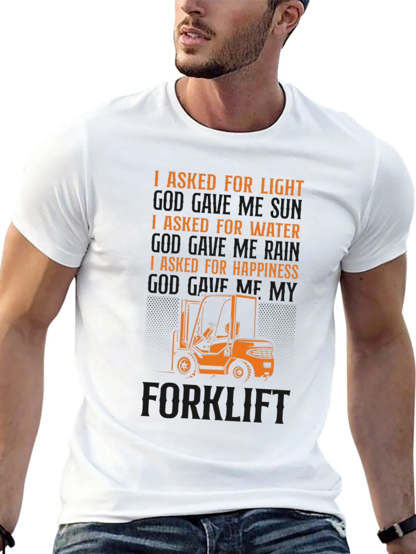 Forklift T-Shirt - I Asked For Happiness