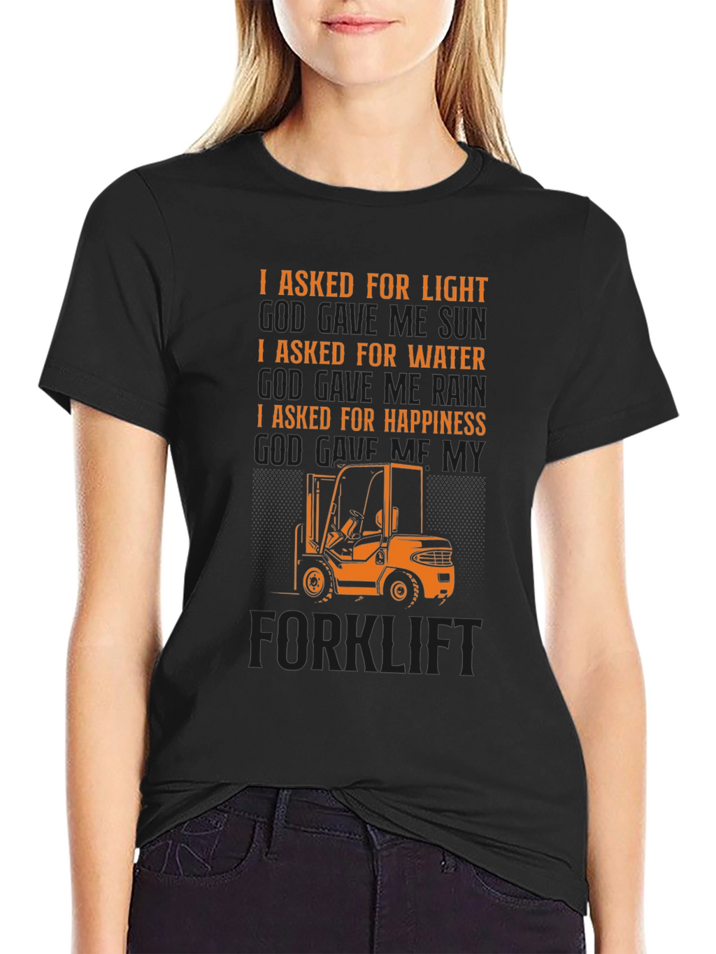 Forklift T-Shirt - I Asked For Happiness