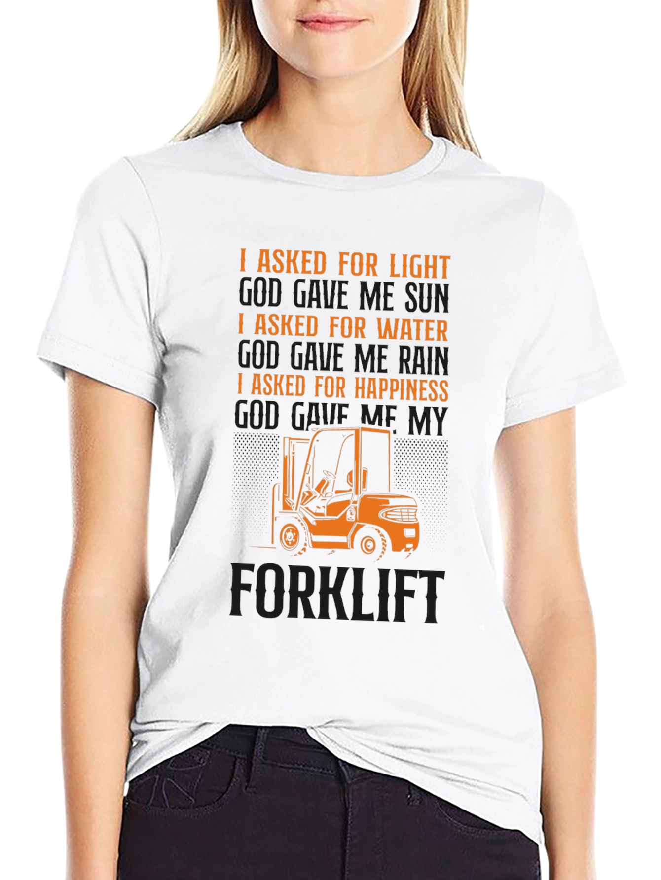 Forklift T-Shirt - I Asked For Happiness