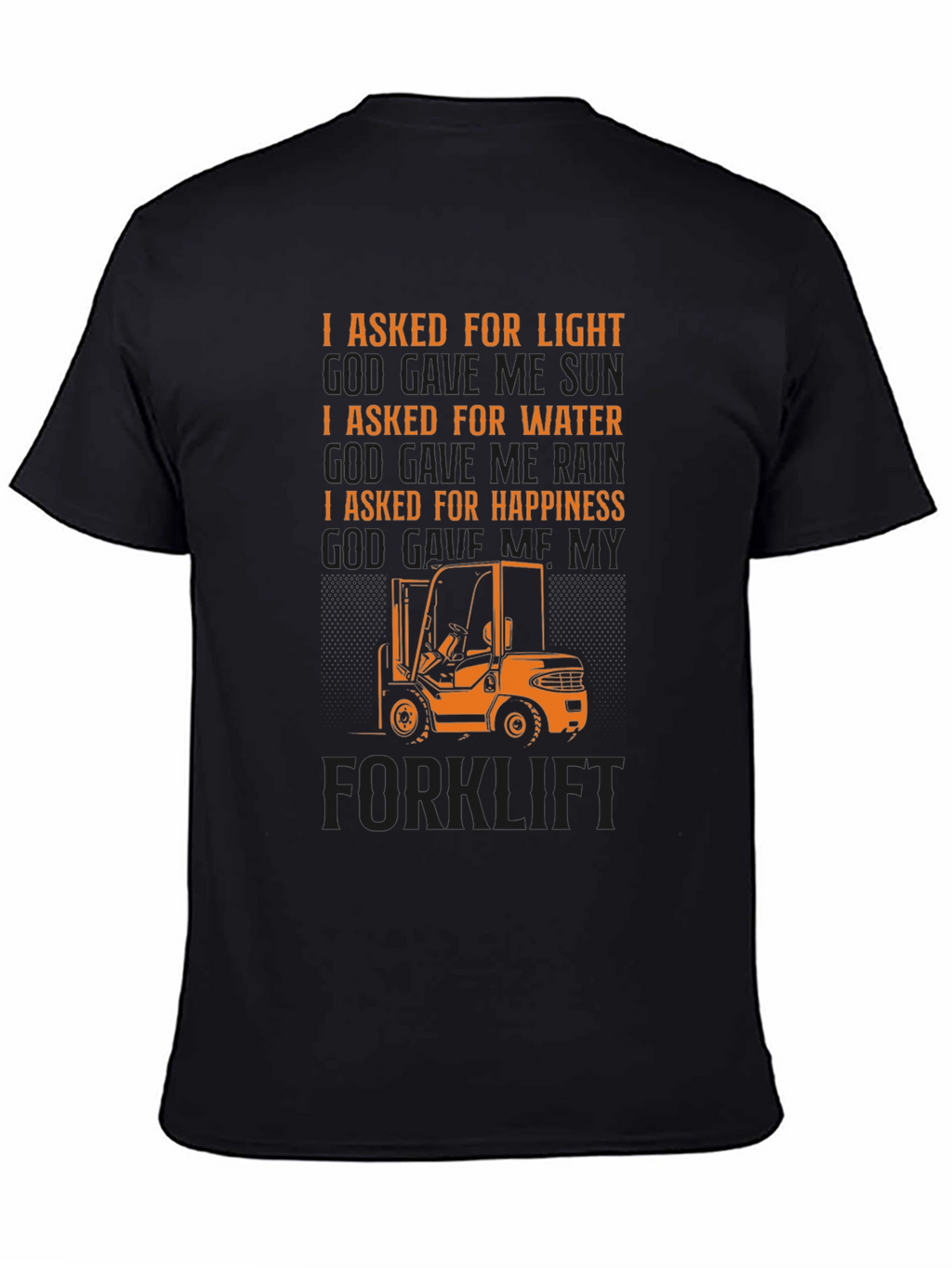 Forklift T-Shirt - I Asked For Happiness